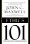 Ethics 101 (What Every Leader Needs To Know) by John C. Maxwell, 9780446578097