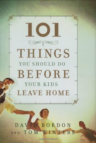 101 Things You Should Do Before Your Kids Leave Home by David Bordon, Tom Winters, 9780446579193