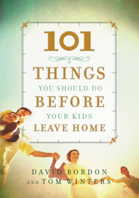 101 Things You Should Do Before Your Kids Leave Home by David Bordon, Tom Winters, 9780446579193