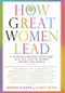 How Great Women Lead (A Mother-Daughter Adventure into the Lives of Women Shaping the World) by Bonnie St. John, Darcy Deane, 9780446579278