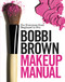 Bobbi Brown Makeup Manual (For Everyone from Beginner to Pro) by Bobbi Brown, Debra Bergsma Otte, Sally Wadyka, 9780446581349