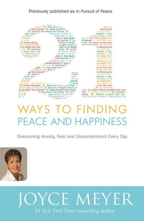 21 Ways to Finding Peace and Happiness (Overcoming Anxiety, Fear, and Discontentment Every Day) by Joyce Meyer, 9780446581509