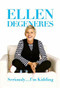 Seriously...I'm Kidding by Ellen DeGeneres, 9780446585026