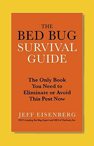 The Bed Bug Survival Guide (The Only Book You Need to Eliminate or Avoid This Pest Now) by Jeff Eisenberg, 9780446585156