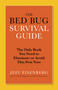 The Bed Bug Survival Guide (The Only Book You Need to Eliminate or Avoid This Pest Now) by Jeff Eisenberg, 9780446585156