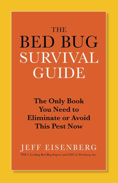 The Bed Bug Survival Guide (The Only Book You Need to Eliminate or Avoid This Pest Now) by Jeff Eisenberg, 9780446585156