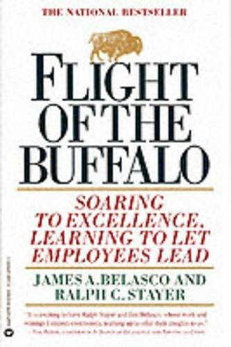 Flight of the Buffalo (Soaring to Excellence, Learning to Let Employees Lead) by James A. Belasco, Ralph C. Stayer, 9780446670081