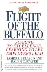 Flight of the Buffalo (Soaring to Excellence, Learning to Let Employees Lead) by James A. Belasco, Ralph C. Stayer, 9780446670081