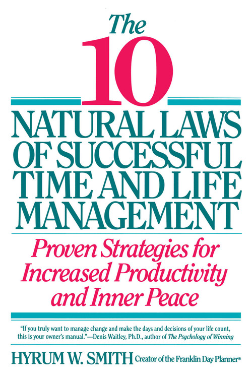 10 Natural Laws of Successful Time and Life Management by Hyrum W. Smith, 9780446670647