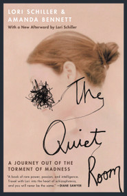 The Quiet Room (A Journey Out of the Torment of Madness) by Lori Schiller, Amanda Bennett, 9780446671330