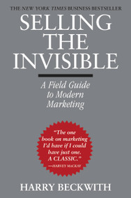 Selling the Invisible (A Field Guide to Modern Marketing) by Harry Beckwith, 9780446672313