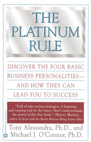 The Platinum Rule (Discover the Four Basic Business Personalities andHow They Can Lead You to Success) by Tony Alessandra, Michael J. O'Connor, 9780446673433