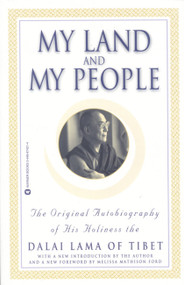 My Land and My People (The Original Autobiography of His Holiness the Dalai Lama of Tibet) by Dalai Lama, 9780446674218