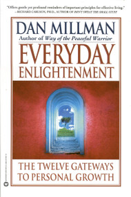 Everyday Enlightenment (The Twelve Gateways to Personal Growth) by Dan Millman, 9780446674973