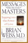 Messages from the Masters (Tapping into the Power of Love) by Brian Weiss, 9780446676922