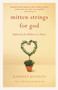 Mitten Strings for God (Reflections  for Mothers in a Hurry) by Katrina Kenison, 9780446676939