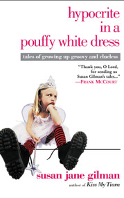 Hypocrite in a Pouffy White Dress (Tales of Growing Up Groovy and Clueless) by Susan Jane Gilman, 9780446679497