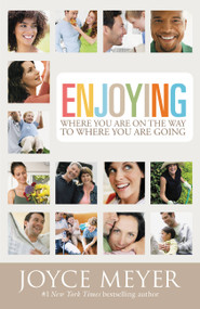 Enjoying Where You Are on the Way to Where You Are Going (Learning How to Live a Joyful Spirit-Led Life) by Joyce Meyer, 9780446691048