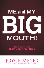 Me and My Big Mouth! (Your Answer Is Right Under Your Nose) by Joyce Meyer, 9780446691079