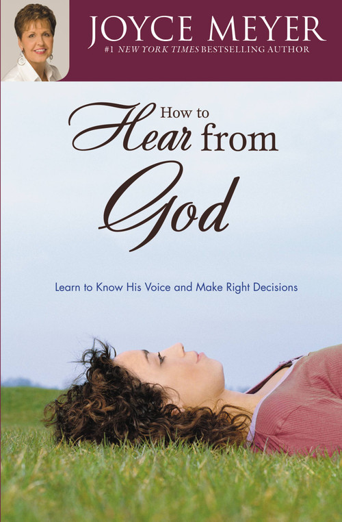 How to Hear from God (Learn to Know His Voice and Make Right Decisions) by Joyce Meyer, 9780446691246