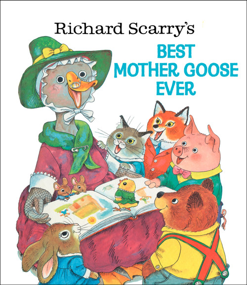 Richard Scarry's Best Mother Goose Ever by Richard Scarry, 9780307155788