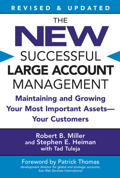 The New Successful Large Account Management (Maintaining and Growing Your Most Important Assets -- Your Customers) by Robert B. Miller, Stephen E. Heiman, Tad Tuleja, Patrick Thomas, 9780446694667