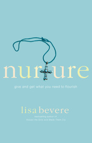 Nurture (Give and Get What You Need to Flourish) by Lisa Bevere, 9780446694698