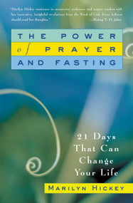 The Power of Prayer and Fasting (21 Days That Can Change Your Life) by Marilyn Hickey, 9780446694988