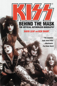 KISS (Behind the Mask - Official Authorized Biogrphy) by David Leaf, Ken Sharp, 9780446695244