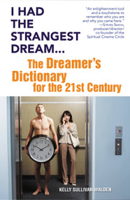 I Had the Strangest Dream... (The Dreamer's Dictionary for the 21st Century) by Kelly Sullivan Walden, 9780446696036