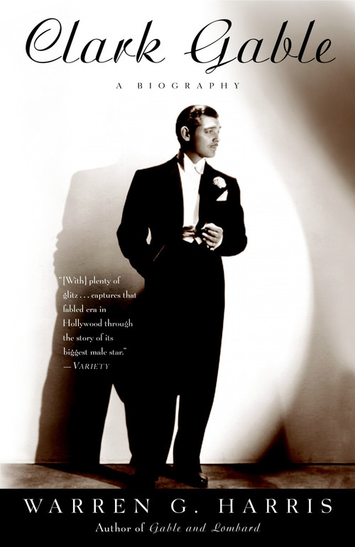 Clark Gable (A Biography) by Warren G. Harris, 9780307237149