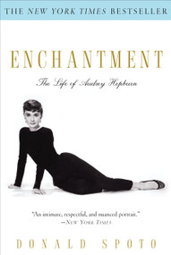 Enchantment (The Life of Audrey Hepburn) by Donald Spoto, 9780307237590