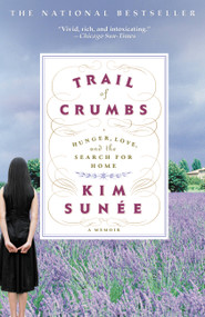 Trail of Crumbs (Hunger, Love, and the Search for Home) by Kim Sunée, 9780446697903