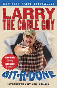 Git-R-Done by Larry the Cable Guy, 9780307237675