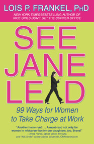 See Jane Lead (99 Ways for Women to Take Charge at Work) by Lois P. Frankel, 9780446698115
