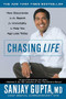 Chasing Life (New Discoveries in the Search for Immortality to Help You Age Less Today) by Sanjay Gupta, 9780446698184