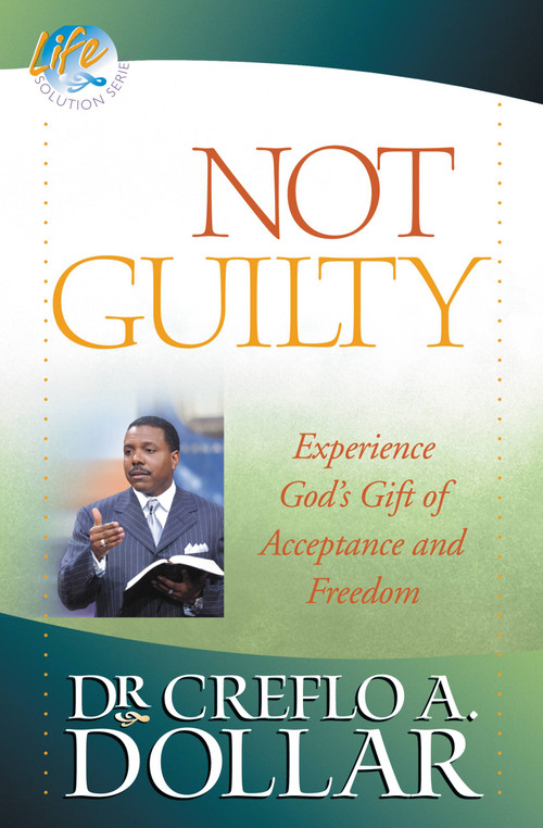 Not Guilty (Experience God's Gift of Acceptance and Freedom) by Dr. Creflo Dollar, 9780446698412