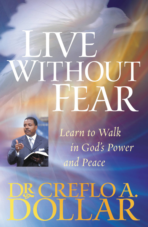 Live Without Fear (Learn to Walk in God's Power and Peace) by Dr. Creflo Dollar, 9780446698436
