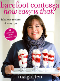 Barefoot Contessa How Easy Is That? (Fabulous Recipes & Easy Tips: A Cookbook) by Ina Garten, 9780307238764