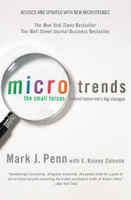 Microtrends (The Small Forces Behind Tomorrow's Big Changes) by Mark Penn, E. Kinney Zalesne, 9780446699761