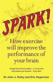 Spark (The Revolutionary New Science of Exercise and the Brain) - 9780316113519 by Eric Hagerman, John J. Ratey, 9780316113519