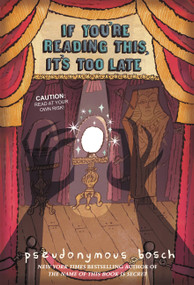 If You're Reading This, It's Too Late by Pseudonymous Bosch, 9780316113687
