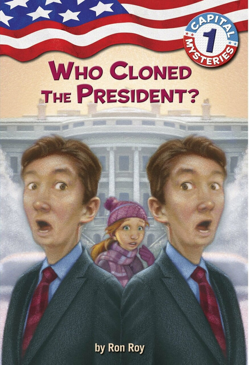 Capital Mysteries #1: Who Cloned the President? by Ron Roy, Liza Woodruff, 9780307265104