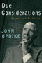 Due Considerations (Essays and Criticism) by John Updike, 9780307266408