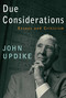 Due Considerations (Essays and Criticism) by John Updike, 9780307266408