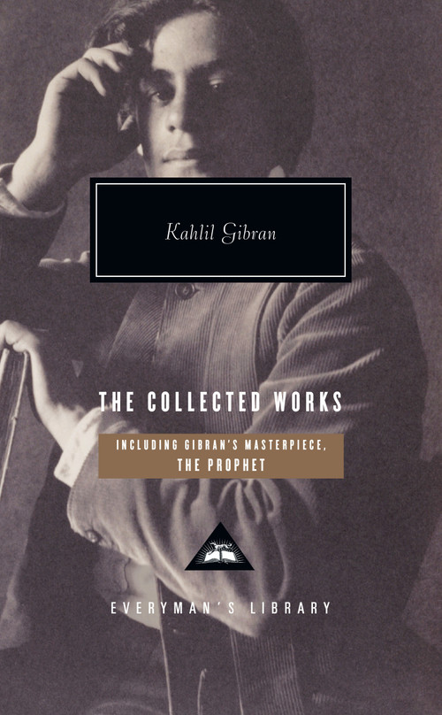 The Collected Works of Kahlil Gibran by Kahlil Gibran, Kahlil Gibran, 9780307267078