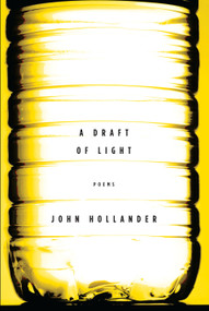 A Draft of Light (Poems) by John Hollander, 9780307269119