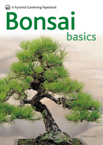 Bonsai Basics - A Comprehensive Guide to Care and Cultivation (A Pyramid Paperback) by Colin Lewis, 9780600619109