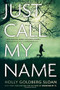 Just Call My Name by Holly Goldberg Sloan, 9780316122825