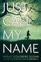 Just Call My Name by Holly Goldberg Sloan, 9780316122825